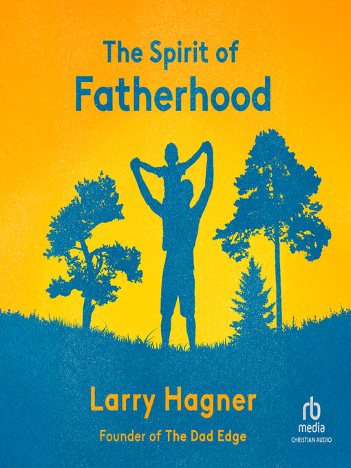 Title details for The Spirit of Fatherhood by Larry Hagner - Available